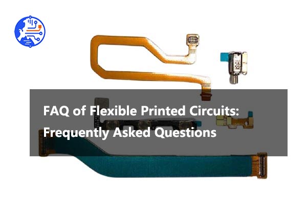  Flexible Printed Circuits: Frequently Asked Questions