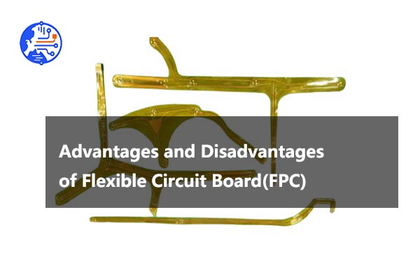  Advantages and Disadvantages of Flexible Circuit Board(FPC)