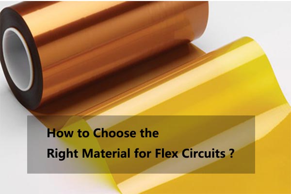  How to Choose the Right Material for Flex Circuits ?
