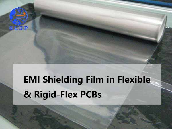  Harnessing EMI Shielding Film in Flexible and Rigid-Flex PCBs: A Definitive Guide