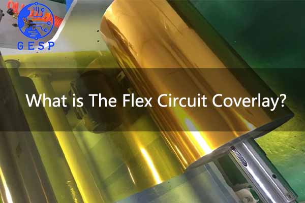 What is The Flex Circuit Coverlay?